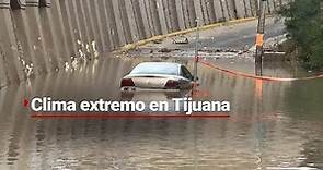 Así quedó Tijuana tras lluvias intensas | Inundaciones en gran parte de la ciudad