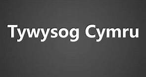 How to Pronounce Tywysog Cymru