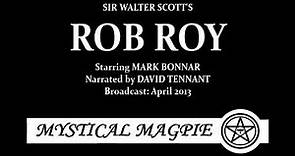 The Great Scott - 2. Rob Roy (2013) featuring David Tennant as Sir Walter Scott, with Mark Bonnar