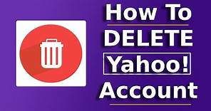 How to Permanently Delete Yahoo Mail Account | Deactivate Yahoo Account | Terminate Yahoo Account