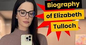 Biography of Elizabeth Tulloch | E-Celebrity News |