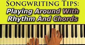 Chord Progressions And Rhythmic Variations: Songwriting Secrets