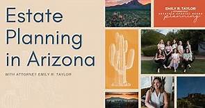 Basic Estate Planning in Arizona with Emily Taylor, Arizona Attorney