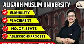 Aligarh Muslim University Admission Process 2022 | Review, Placement, Ranking, Fees, Seats