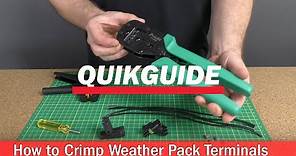 QuikGuide: How To Crimp and Assemble Weather Pack Connectors