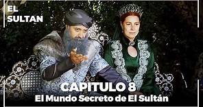 El Mundo Secreto de El Sultán | Capitulo 8