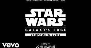 John Williams - Star Wars: Galaxy's Edge Symphonic Suite (Audio Only)
