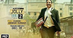 Jolly LL.B 2 | Trailer Out On Dec.19 | Akshay Kumar