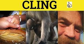 🔵 Cling Clung Clung - Cling Meaning - Clung Examples - Cling Definition