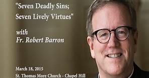 "Seven Deadly Sins; Seven Lively Virtues" with Fr. Robert Barron