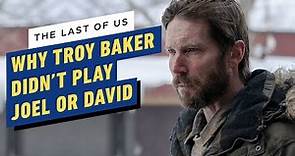 Why Troy Baker Didn’t Play Joel or David in The Last of Us