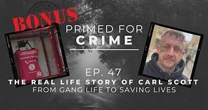 47. BONUS INTERVIEW - Carl Scott, From Gang Life To Saving Lives