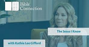 The Jesus I Know with Kathie Lee Gifford
