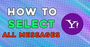 How To Select All Messages In Inbox In Yahoo Mail (Quick Tutorial)