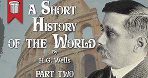 A Short History of the World by H G Wells Part II
