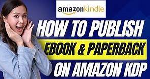How to Properly Publish an eBook & Paperback Book on Amazon KDP | Step by Step