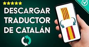 Cómo Descargar e Instalar el Mejor Traductor Español - Catalán en Android
