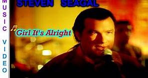 STEVEN SEAGAL: Girl It's Alright [Official Music Video] Remastered HD.
