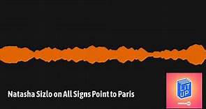 Lit Up - Natasha Sizlo on All Signs Point to Paris