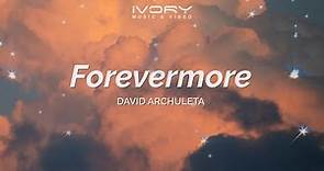 David Archuleta - Forevermore (Aesthetic Lyric Video)