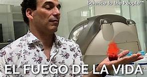 EL FUEGO DE LA VIDA: Science to the People™