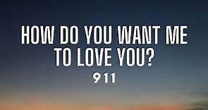 911- How Do You Want Me To Love You (Lyrics)