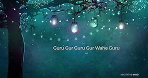 RENEW YOUR BODY MIND SPIRIT with "Guru Gur Guru Gur Wahe Guru" Mantra || Healing Meditation Music