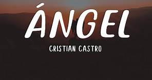 Cristian Castro - Ángel(Letra)