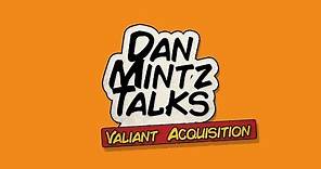 DMG Entertainment - CEO Dan Mintz Talks Valiant Acquisition