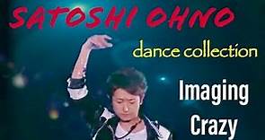 Satoshi Ohno dance collection 💙 Imaging Crazy 大野智