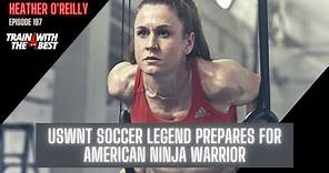 USWNT Legend Heather O’Reilly talks Ninja Warrior, Boston Marathon and more
