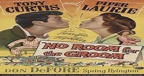No Room For The Groom 1952 -Tony Curtis, Piper Laurie, Don DeFore, Spring Byington.