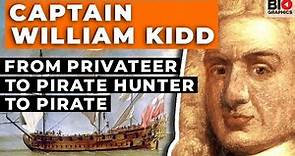 Captain William Kidd - From Privateer to Pirate Hunter to Pirate