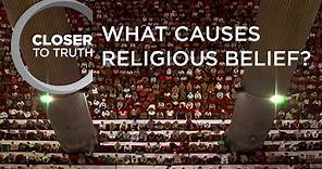 What Causes Religious Belief? | Episode 1307 | Closer To Truth
