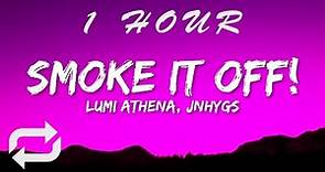 Lumi Athena × Jnhygs - SMOKE IT OFF (Lyrics) | 1 HOUR