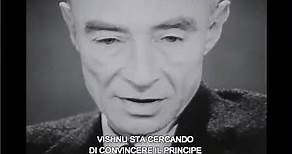 Robert Oppenheimer “Sono diventato Morte, il distruttore di mondi”