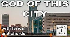 God Of This City - Praise and Worship song with lyrics and chords