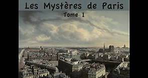 Les Mystères de Paris - Tome 1 by Eugène Sue Part 1/2 | Full Audio Book