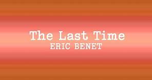 Eric Benét - The Last Time (Lyrics)