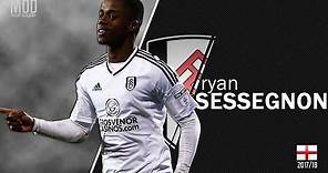 Ryan Sessegnon | Fulham | Goals, Skills, Assists | 2017/18 - HD