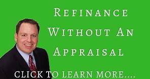 How to Refinance Without an Appraisal with Cash Out and without Cash out