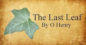 The Last Leaf by O Henry