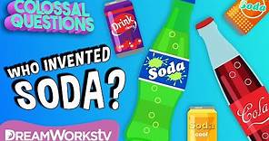 Who Invented Soda? | COLOSSAL QUESTIONS