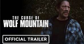 The Curse Of Wolf Mountain | Official Trailer - Danny Trejo