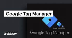 Google Tag Manager — Webflow tutorial