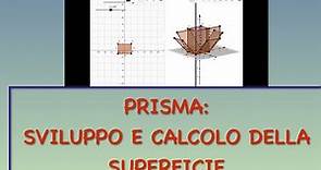Prisma: sviluppo e calcolo della superficie (laterale e totale)