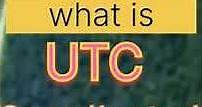 what is UTC? Coordinated Universal Time