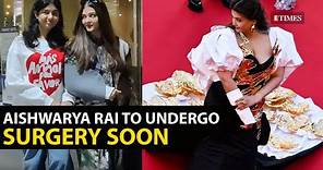 Aishwarya Rai to undergo operation for wrist injury soon: Report | ऐश्वर्या राय बच्चन