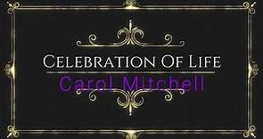 Celebration of Life Carol Mitchell