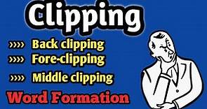 What is clipping | Word formation | Clipping types | Middle clipping | Fore clipping |